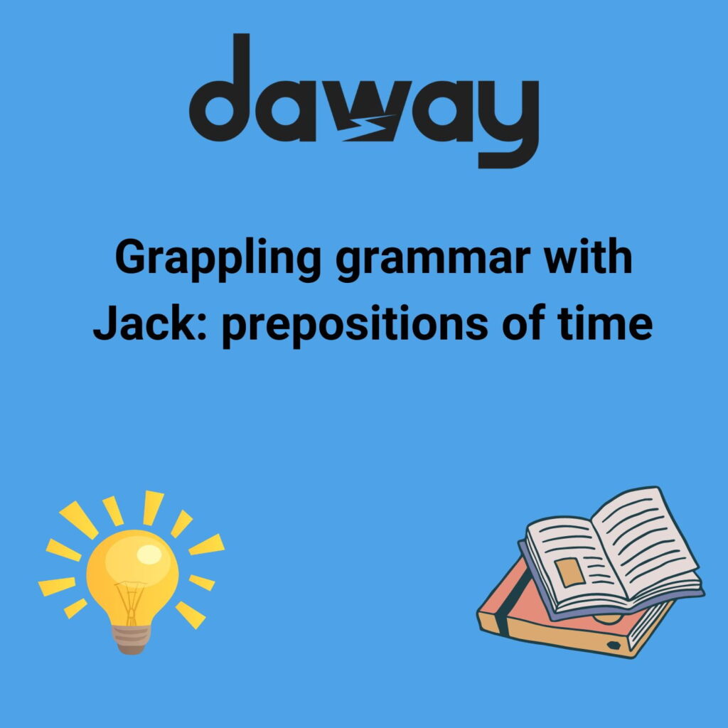 Grappling Grammar: Preposition of time.