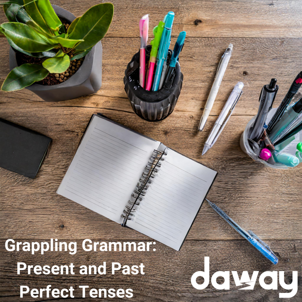 Grappling Grammar: The present and the past perfect tenses.