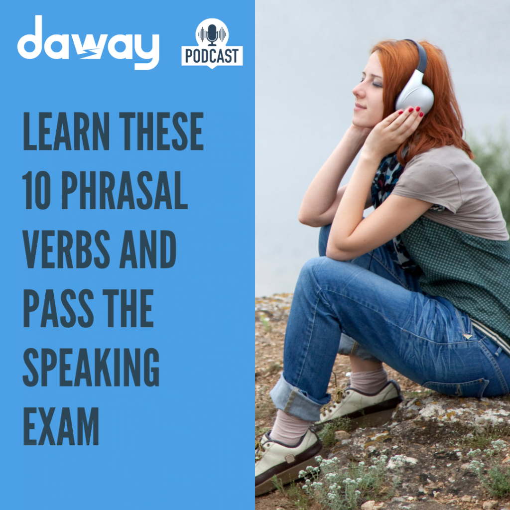 Phrasal Verbs for the Speaking Exam